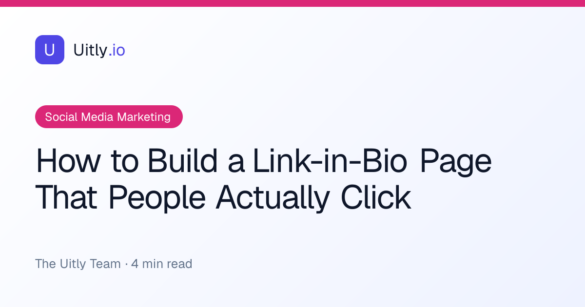 How to Build a Link-in-Bio Page That People Actually Click